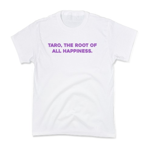 Taro, The Root Of All Happiness. Kids T-Shirt