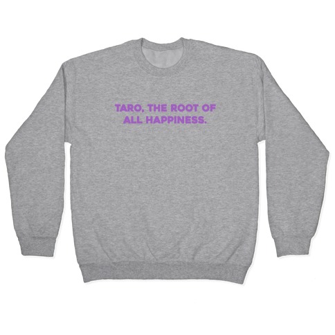 Taro, The Root Of All Happiness. Pullover