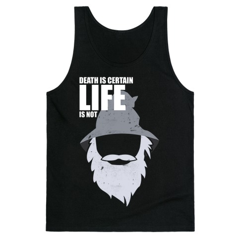Death Is Certain, Life Is Not Tank Top