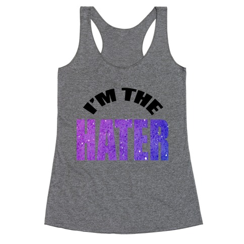 I'm the Hater Racerback Tank Top