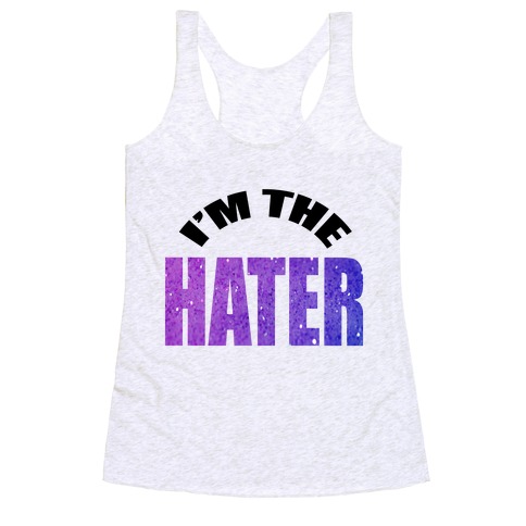I'm the Hater Racerback Tank Tops | LookHUMAN