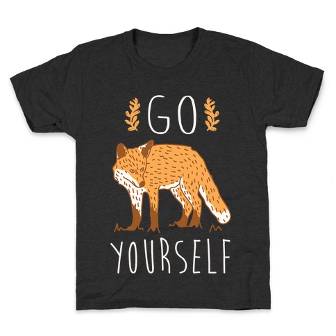 Go Fox Yourself Kids T-Shirt