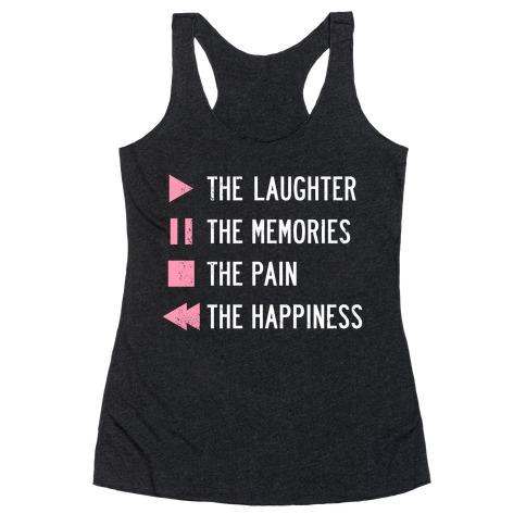 Play The Laughter, Pause The Memories Racerback Tank Top