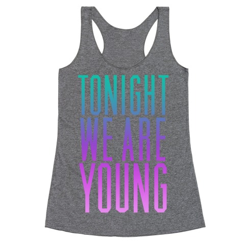 Tonight We Are Young Racerback Tank Top