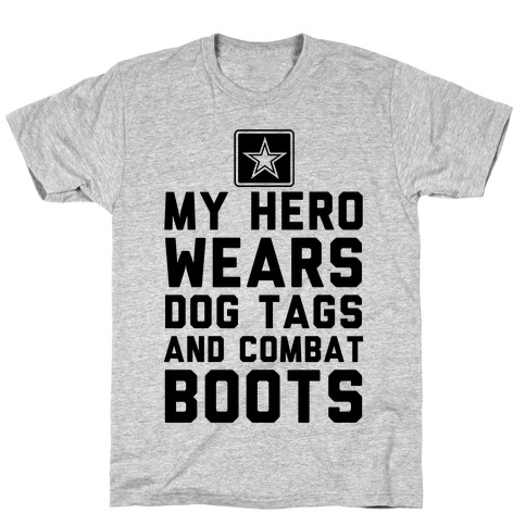 My Hero Wears Dog Tags And Combat Boots T-Shirt