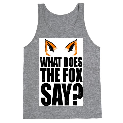 What Does The Fox Say? Tank Top