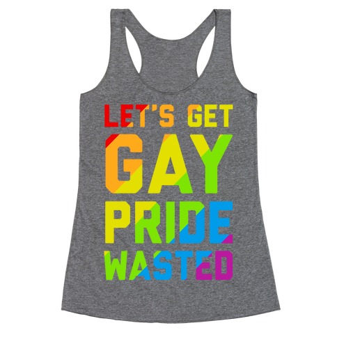 Let's Get Gay Pride Wasted Racerback Tank Top