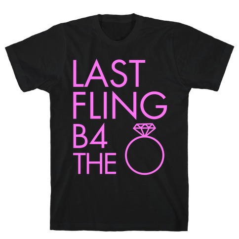 Last Fling B4 the Ring T-Shirt