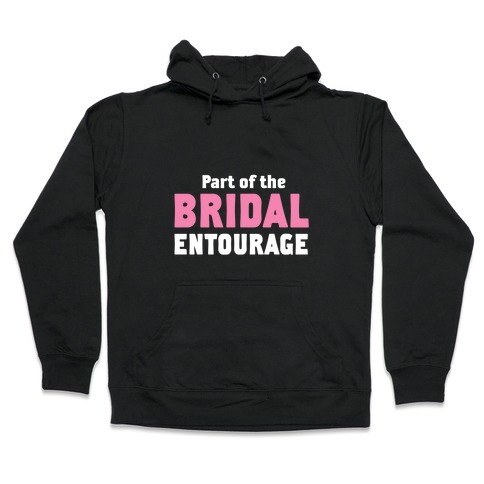Part of the Bridal Entourage (Tank) Hooded Sweatshirt