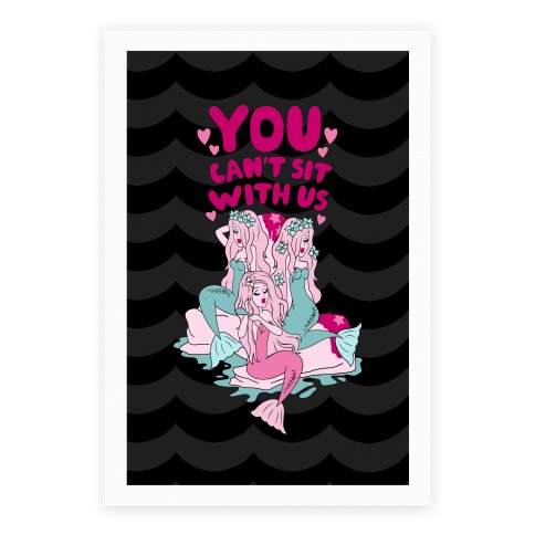 You Can't Sit With Us Mermaids Poster