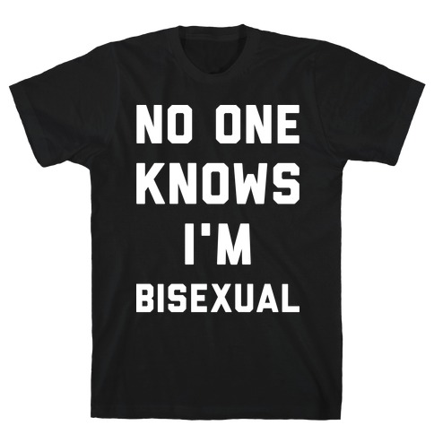 No One Knows I'm Bisexual T-Shirt