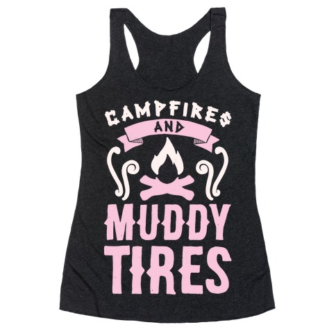 Campfires And Muddy Tires Racerback Tank Top