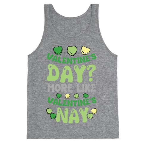 Valentine's Day? More Like Valentine's Nay Tank Top