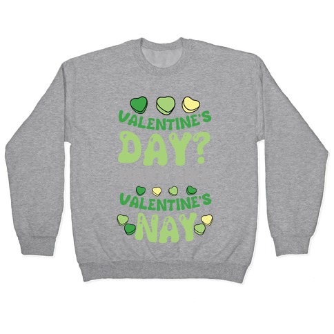 Valentine's Day? More Like Valentine's Nay Pullover