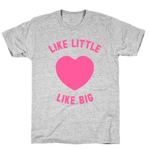 Like Little Like Big (Heart) T-Shirt