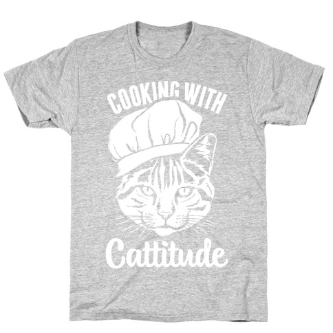 Cooking With Cattitude T-Shirt