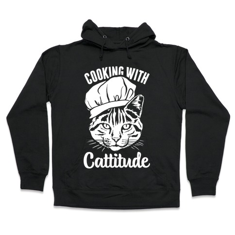 Cooking With Cattitude Hooded Sweatshirt