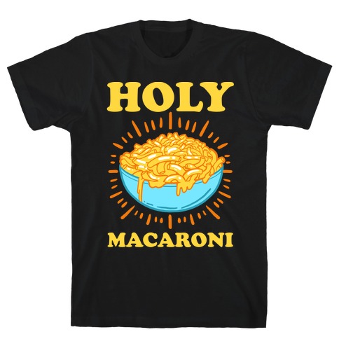 Holy Macaroni T-Shirt