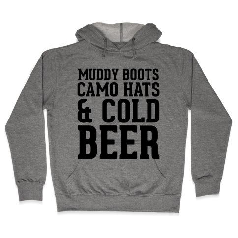 Muddy Boots, Camo Hats & Cold Beer Hooded Sweatshirt
