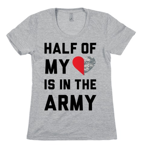 Half My Heart Is In The Army Womens T-Shirt