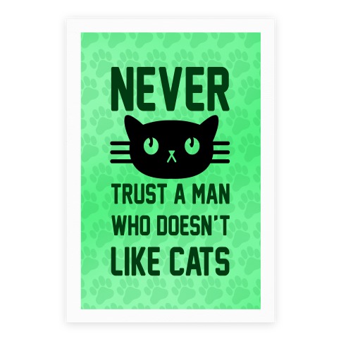 Never Trust A Man Who Doesn't Like Cats Poster