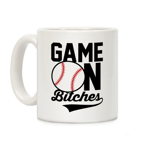 Game On Bitches Baseball Coffee Mug