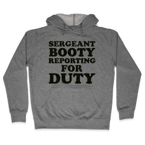 Sergeant Booty Hooded Sweatshirt