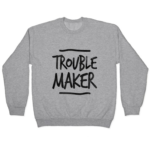 Trouble Maker (one-piece) Pullover