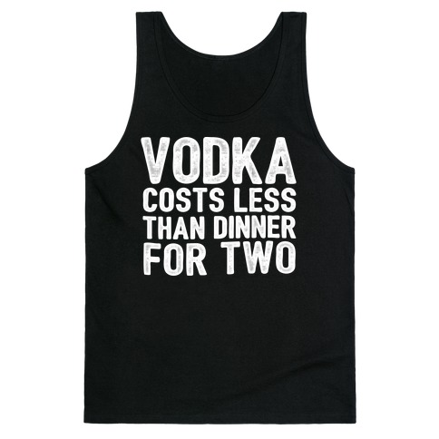 Vodka Costs Less... Tank Top
