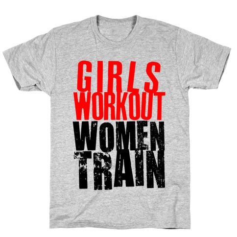 Girls Workout; Women Train T-Shirt
