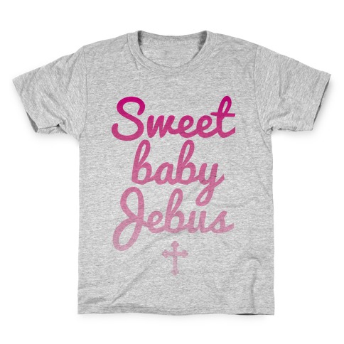 Sweet Baby Jebus Kids T-Shirt