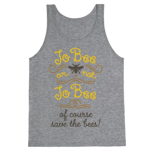 To Bee or Not To Bee. Save The Bees Tank Top