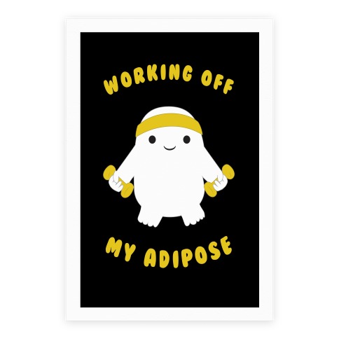 Working Off My Adipose Poster