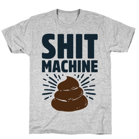 Shit Machine T-Shirt