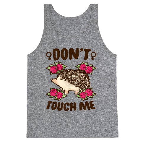 Don't Touch Me (feminist hedgehog) Tank Top