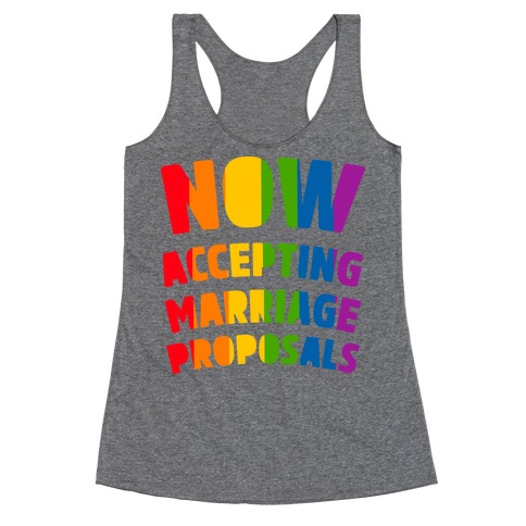 Now Accepting Marriage Proposals Racerback Tank Top