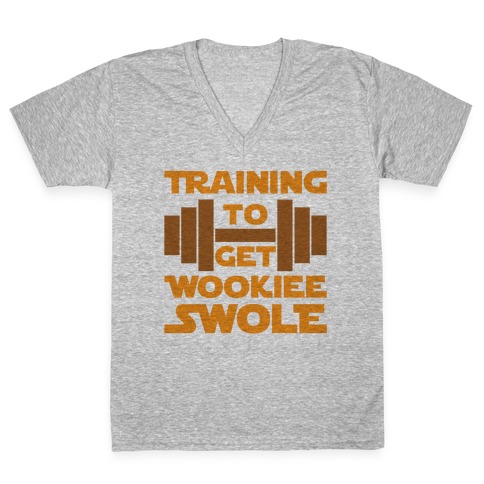 Training To Get Wookie Swole V-Neck Tee Shirt