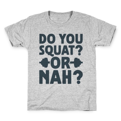 Do You Squat? Or Nah? Kids T-Shirt