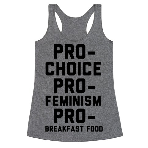 Pro-Choice Pro-Feminism Pro-Breakfast Food Racerback Tank Top