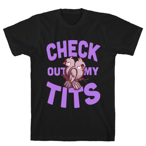Check Out My Tits. T-Shirt