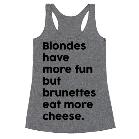 Brunettes Eat More Cheese Racerback Tank Top