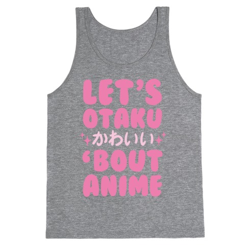 Let's Otaku 'Bout Anime Tank Top