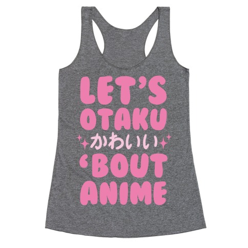 Let's Otaku 'Bout Anime Racerback Tank Top