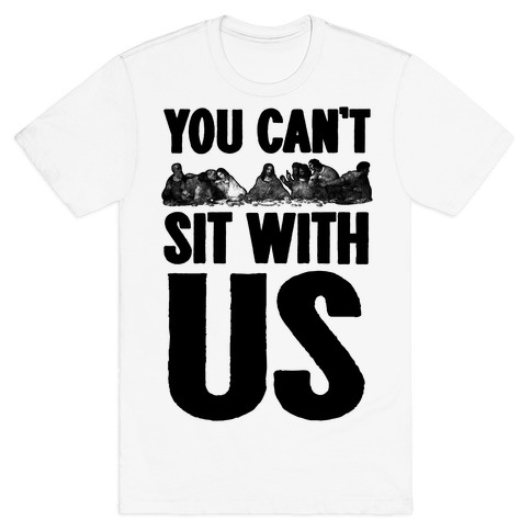 You Can't Sit With Us Last Supper T-Shirts | LookHUMAN