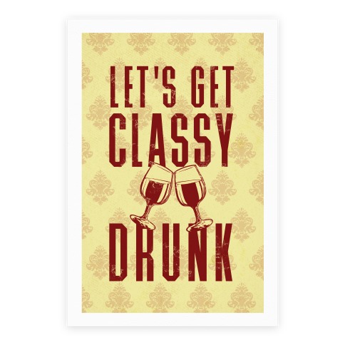 Let's Get Classy Drunk Poster