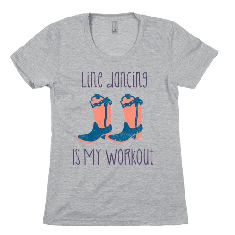 Line Dancing Is My Workout Womens T-Shirt