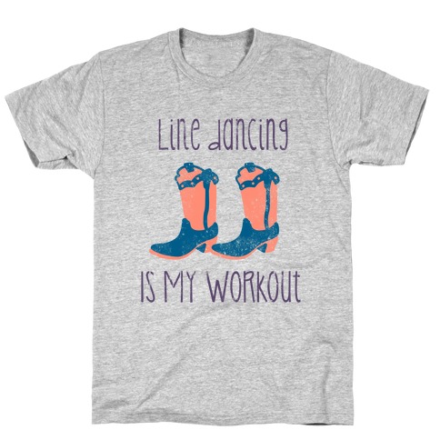 Line Dancing Is My Workout T-Shirt
