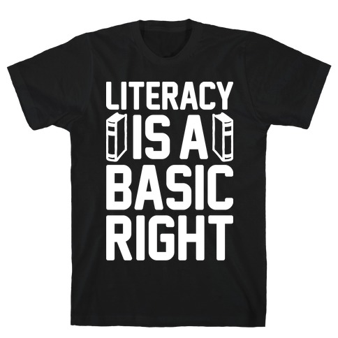 Literacy Is A Basic Right T-Shirt