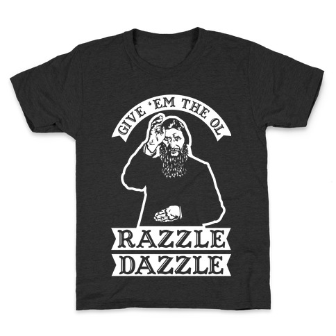 Give 'Em the Ol Razzle Dazzle Rasputin Kids T-Shirt