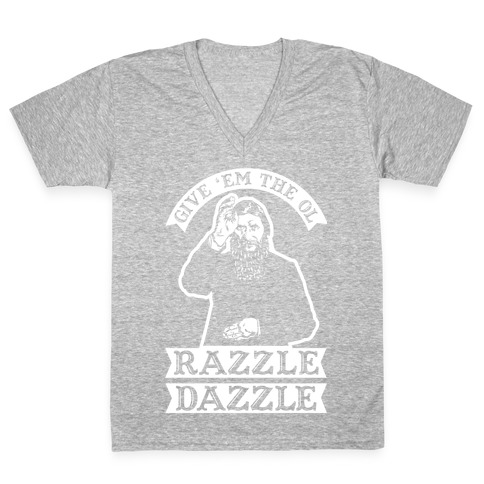 Give 'Em the Ol Razzle Dazzle Rasputin V-Neck Tee Shirt